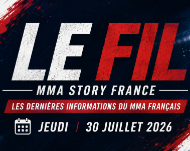 Le Fil MMA STORY FRANCE du jeudi 30 juillet 2026 – Les dernières informations du MMA français