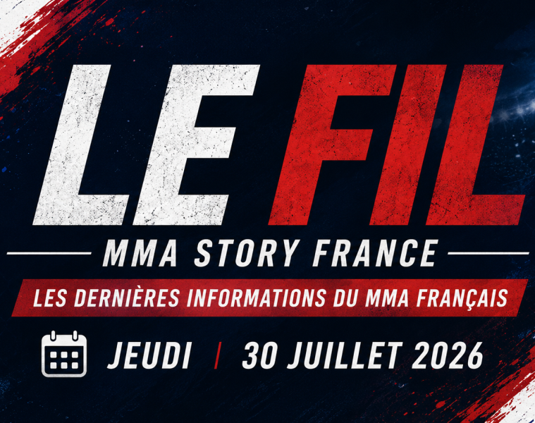Le Fil MMA STORY FRANCE du jeudi 30 juillet 2026 – Les dernières informations du MMA français