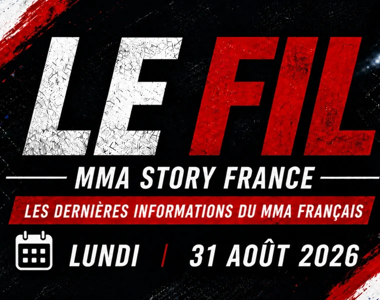 Le Fil MMA Story France – dernières informations du MMA français du lundi 31 août 2026