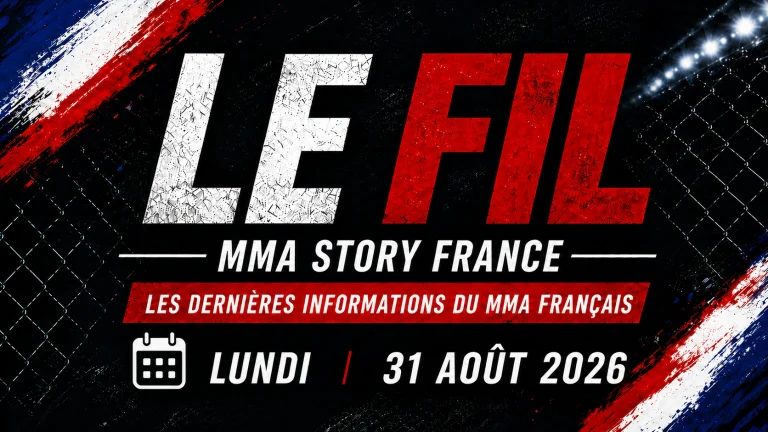 Le Fil MMA Story France – dernières informations du MMA français du lundi 31 août 2026